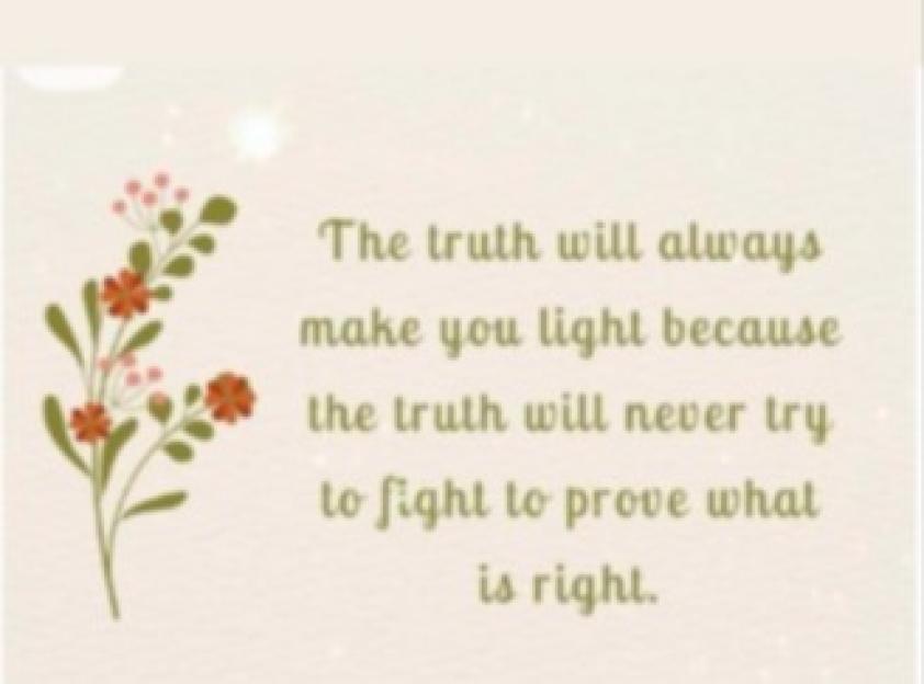 An Instagram story by caroline_peaty featuring a floral graphic with the text: "The truth will always make you light because the truth will never try to fight to prove what is right. Too many people believe in what they read in the media, but truth is on my side!"