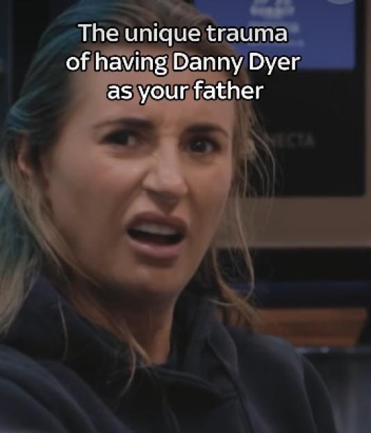 A young woman looking confused with text overlay "The unique trauma of having Danny Dyer as your father".