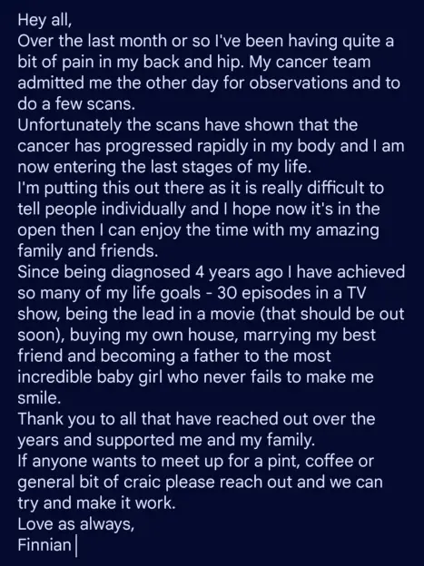A screenshot of a text post by Finnian, sharing that his cancer has progressed to the last stages of his life, but that he has achieved many life goals and hopes to enjoy time with family and friends.