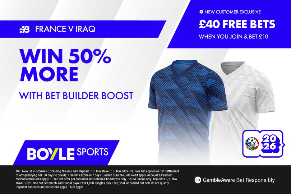 France vs Iraq: Place a £10 Bet and Score £40 in Free Bets + 50% Boost on Bet Builder Wins at BOYLE Sports!
