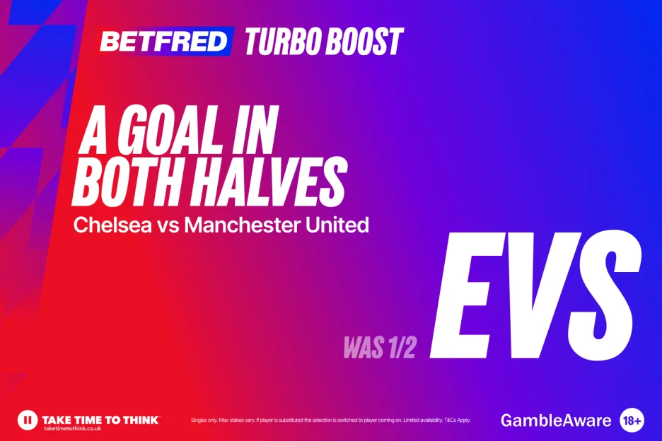Chelsea vs Man Utd: Get EVENS on a goal to be scored in both halves | Betfred
