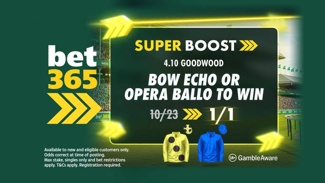 'Don't Miss Your Chance! Bet on Bow Echo or Opera Ballo at EVENS to Win the Sussex Stakes Today at the Goodwood Festival with bet365!'