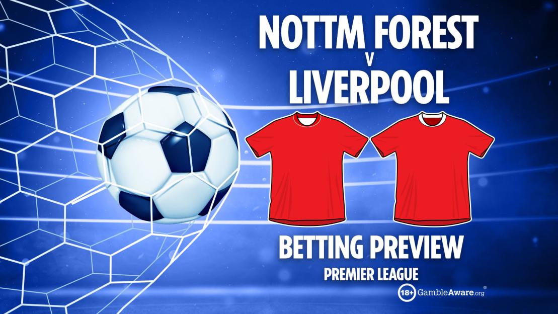 Nottingham Forest vs. Liverpool: Game Preview, Predictions, Betting Tips, and Latest Odds for Sunday Showdown