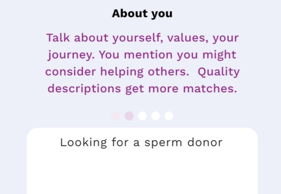 A smartphone screen showing a profile creation page for an app, with the text "Looking for a sperm donor" visible in a text box.