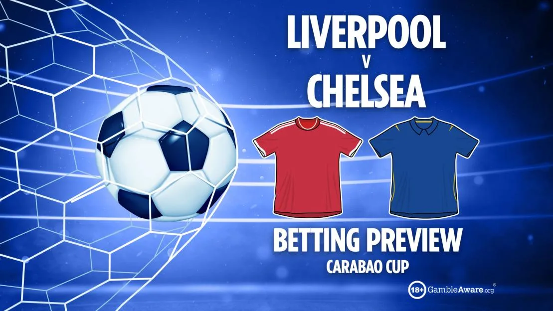 Liverpool vs Chelsea | Carabao Cup predictions, preview and free bets for Anfield clash