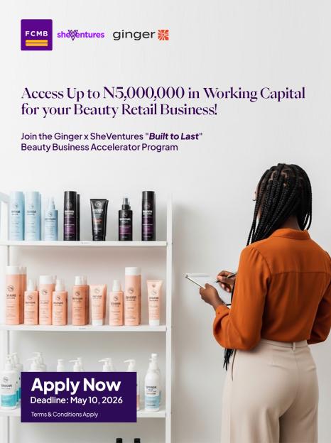 Ginger and FCMB SheVentures Launch “Built to Last” Initiative for Women in the Beauty Industry