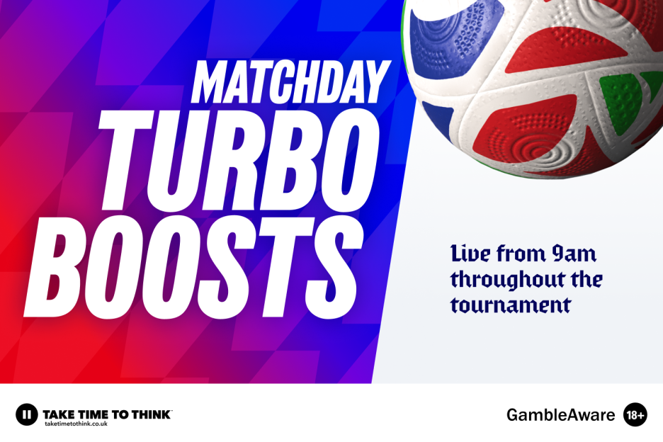 Graphic advertising "Matchday Turbo Boosts" live from 9 am throughout the tournament, with a football and gambling awareness information.