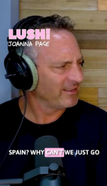 Man with headphones speaking into a microphone, with text overlay "LUSH! JOANNA PAGE" and "SPAIN? WHY CAN'T WE JUST GO".