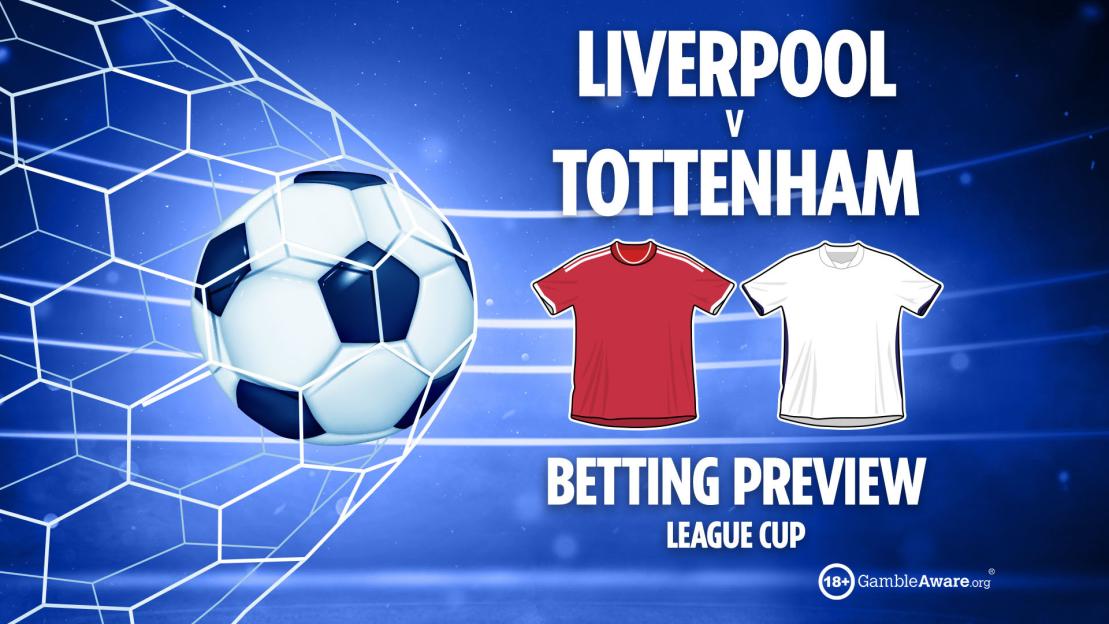 Liverpool vs Tottenham | EFL Cup League predictions, preview and free bets